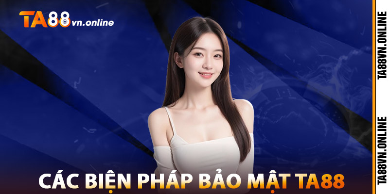 Bảo Mật TA88 – Hệ Thống Tường Lửa An Ninh Chuẩn Quốc Tế 1 Các Biện Pháp Bảo Mật TA88