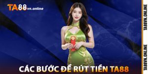 Các Bước Để Rút Tiền TA88