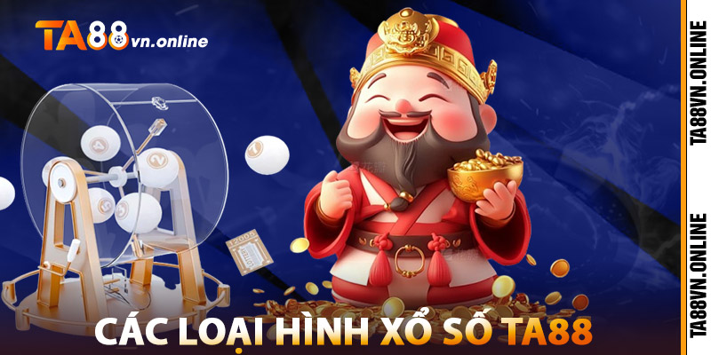 Xổ Số TA88 – Đặt Số Nhanh Gọn, Rút Thưởng Trong Tích Tắc 2 Các Loại Hình Xổ Số TA88
