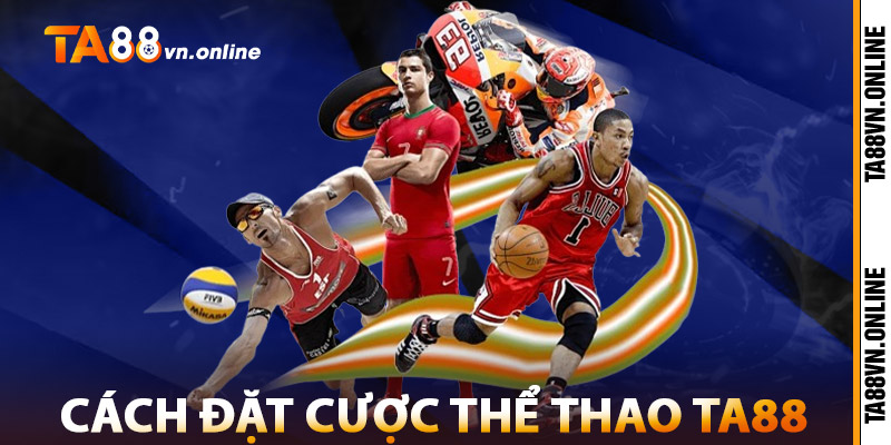 Thể Thao TA88 – Nền Tảng Chuyên Nghiệp, Hàng Đầu Thế Giới 3 Cách Đặt Cược Thể Thao TA88