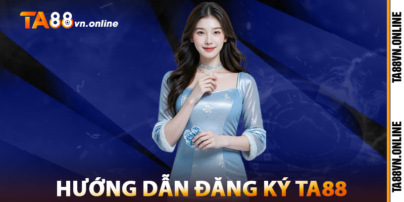 Đăng Ký TA88 – Bắt Đầu Hành Trình Thắng Lớn Ngay Hôm Nay 2 Hướng Dẫn Đăng Ký TA88