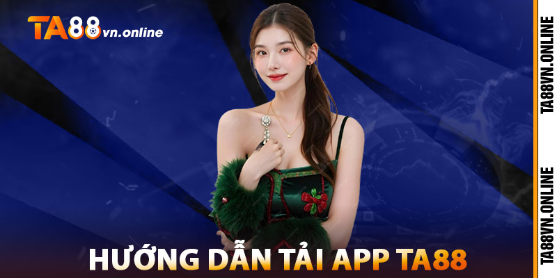 Hướng Dẫn Tải App TA88