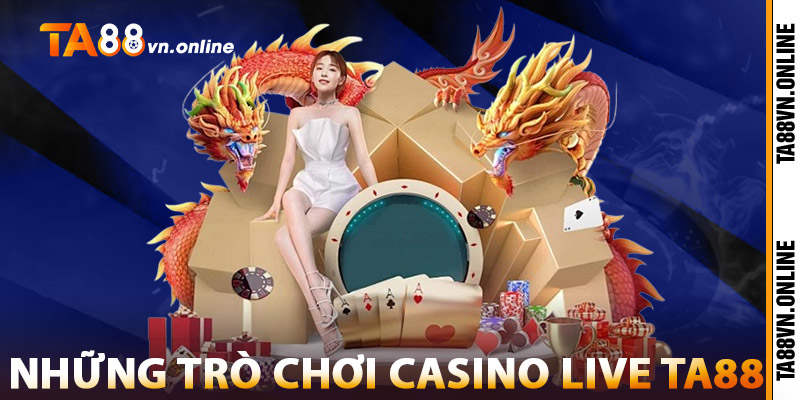Những Trò Chơi Casino Live TA88