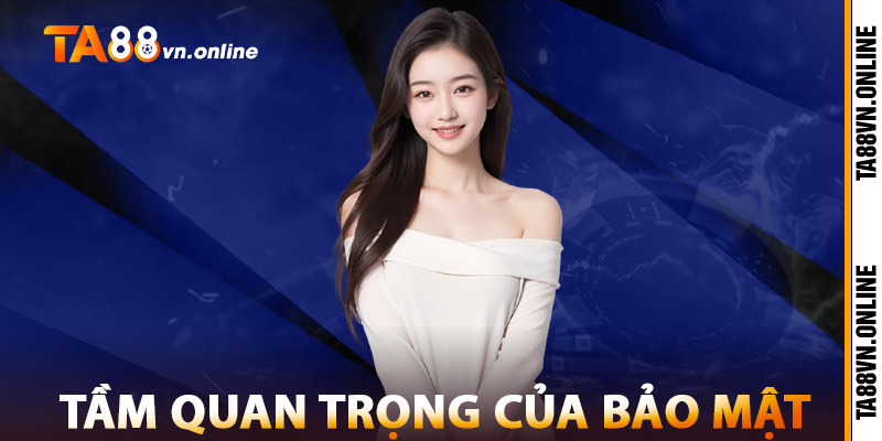 Bảo Mật TA88 – Hệ Thống Tường Lửa An Ninh Chuẩn Quốc Tế 2 Tầm Quan Trọng Của Bảo Mật TA88